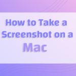 How to Take a Screenshot on a Mac – Complete Guide
